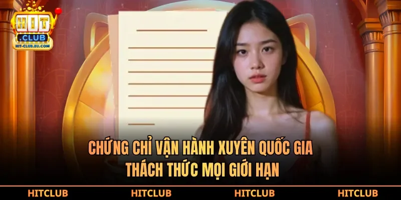 Chứng chỉ vận hành xuyên quốc gia, thách thức mọi giới hạn