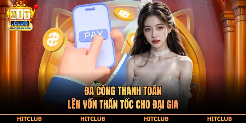 Đa cổng thanh toán, lên vốn thần tốc cho đại gia