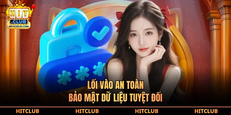 Lối vào an toàn, bảo mật dữ liệu tuyệt đối