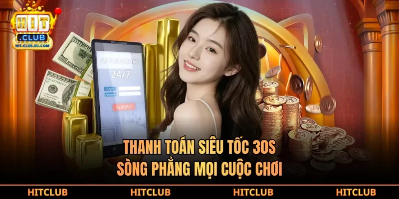 Thanh toán siêu tốc 30s, sòng phẳng mọi cuộc chơi.